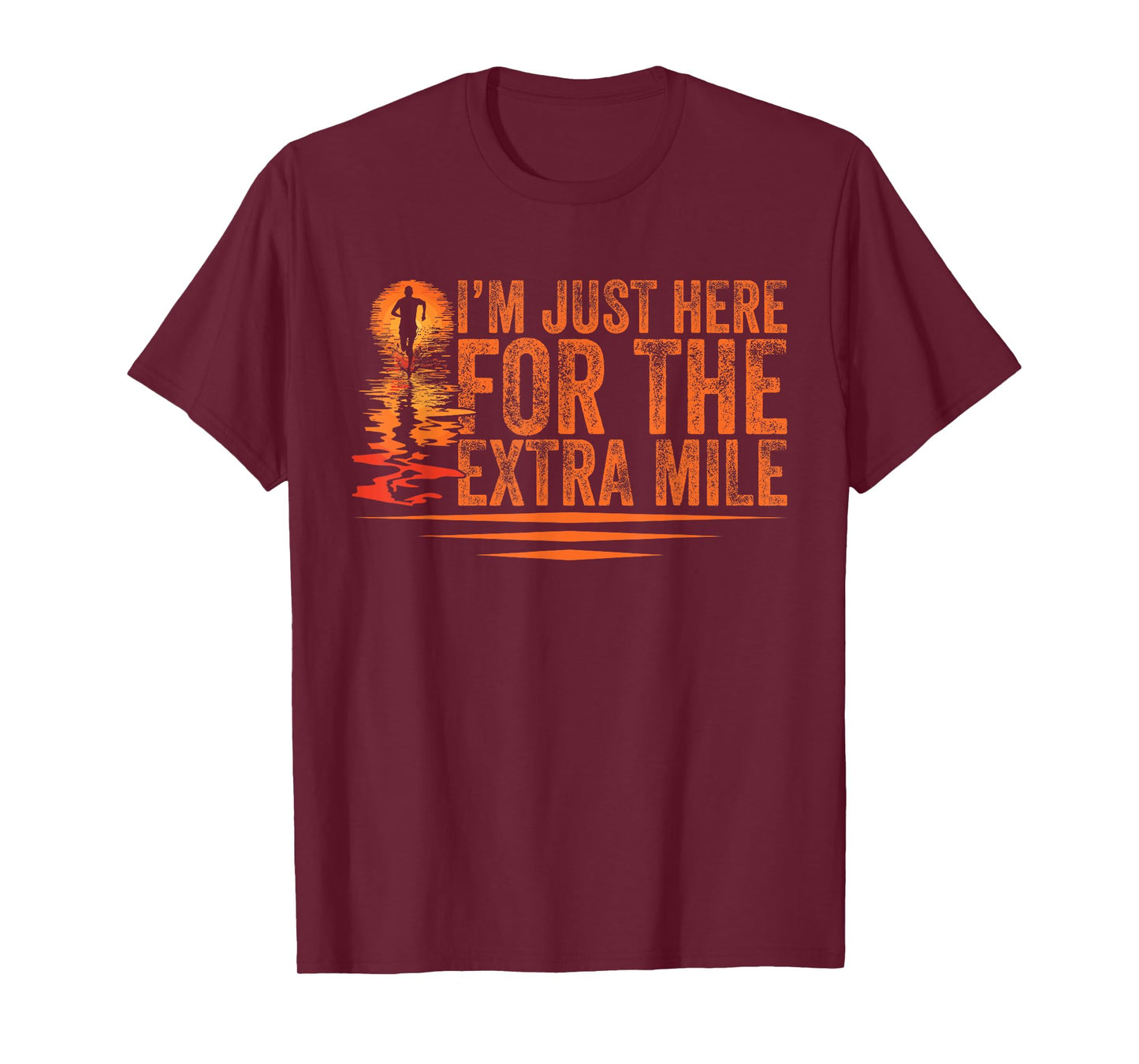 Im Here For The Extra Mile For Ultra Runner T-Shirt