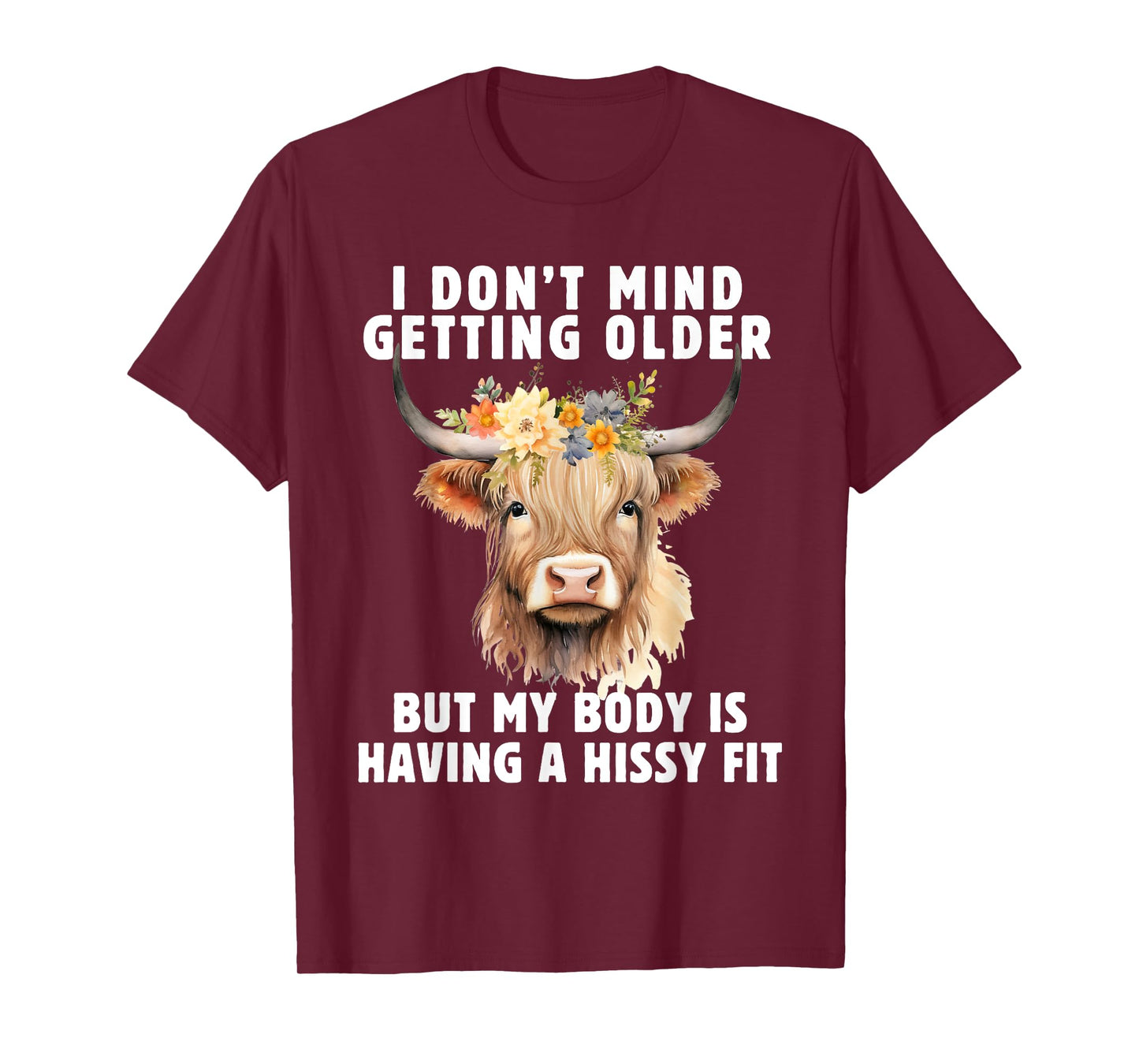 Highland Cow I Don't Mind Getting Older But My Body Does T-Shirt