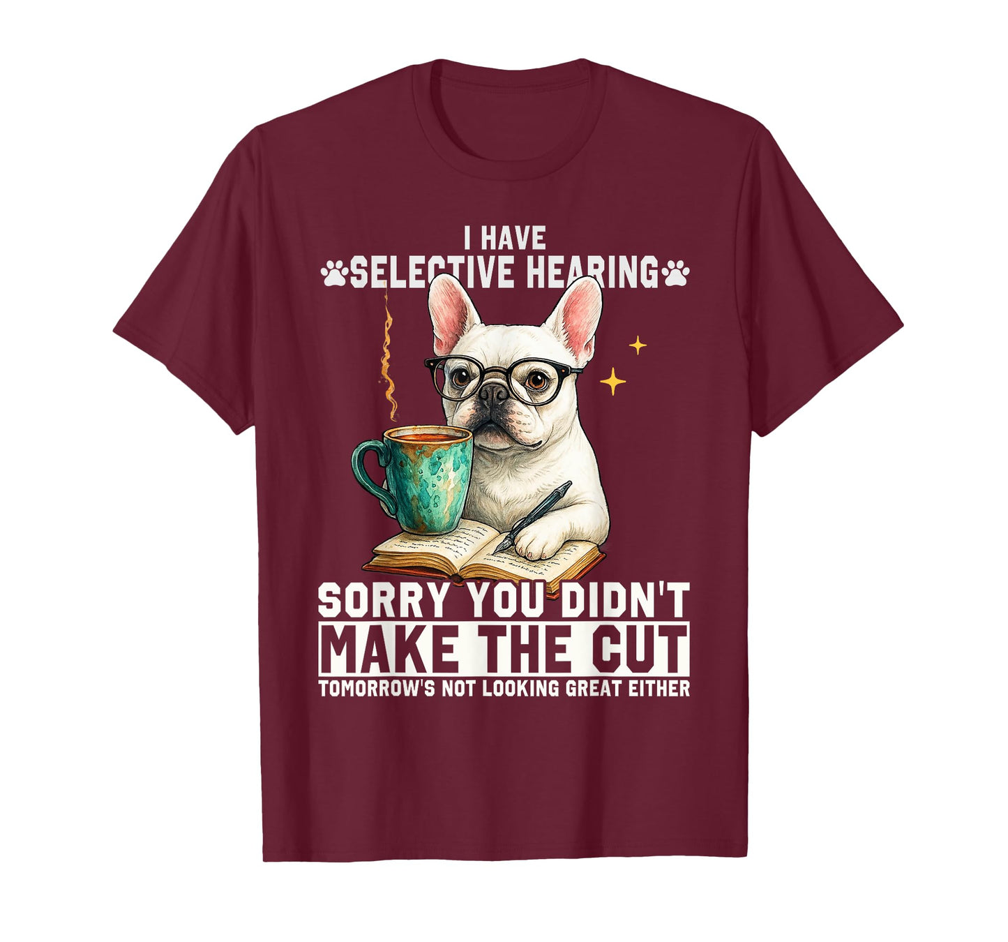 I Have Selective Hearing You Weren't Selected Today Cute Dog Men Women T-Shirt