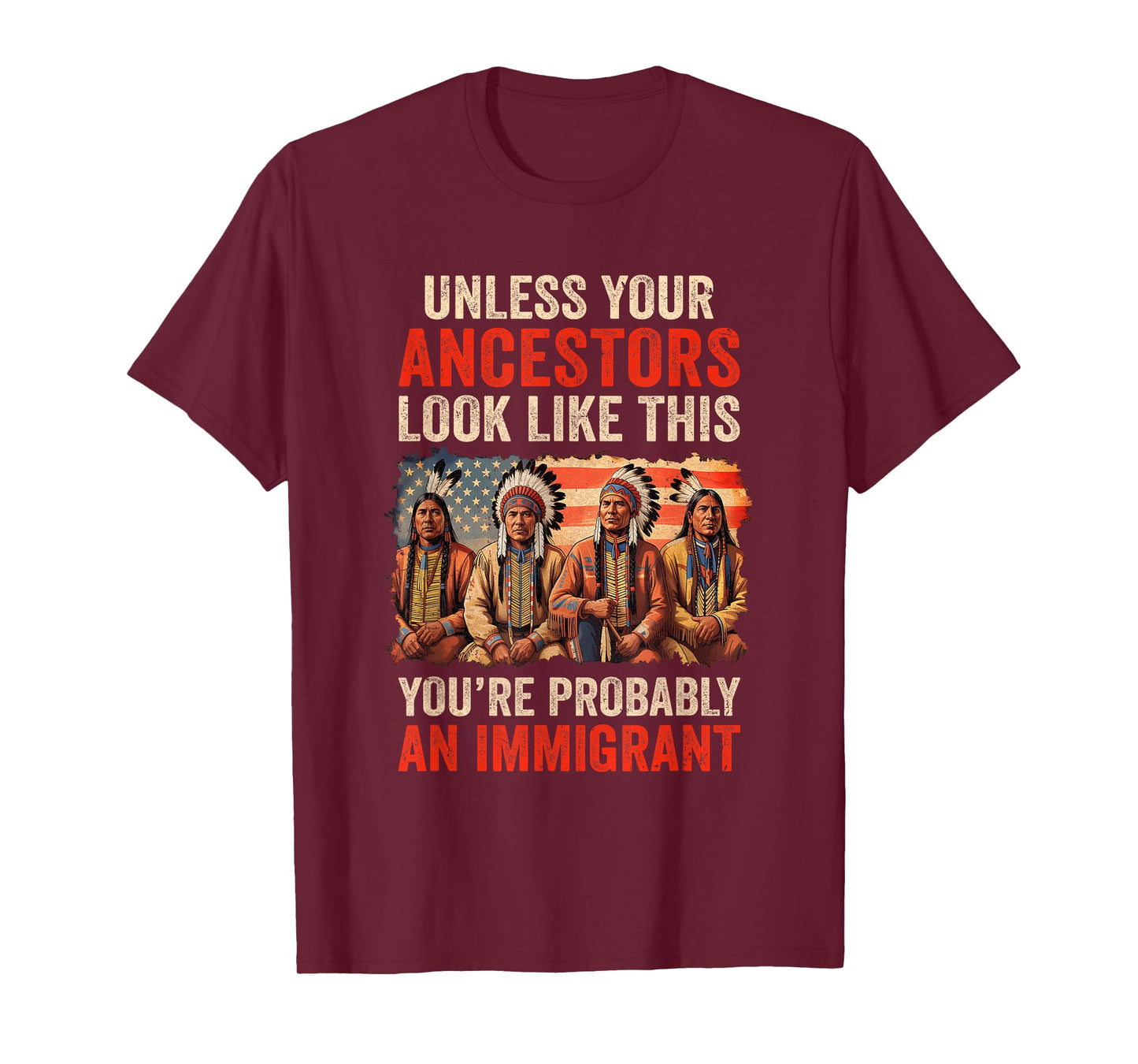 Unless Your Ancestors Look Like This Native American Indian T-Shirt