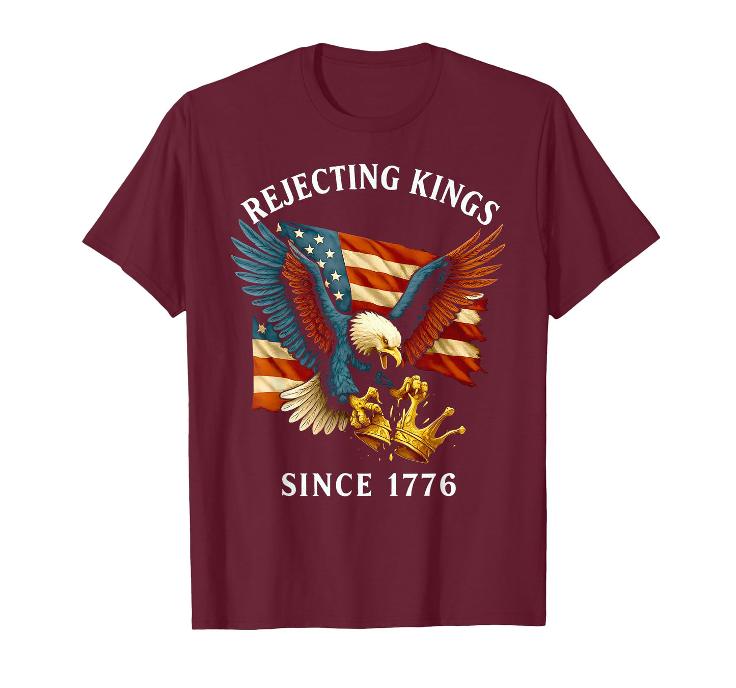 Patriotic Eagle Crown 4th Of July Rejecting Kings Since 1776 T-Shirt