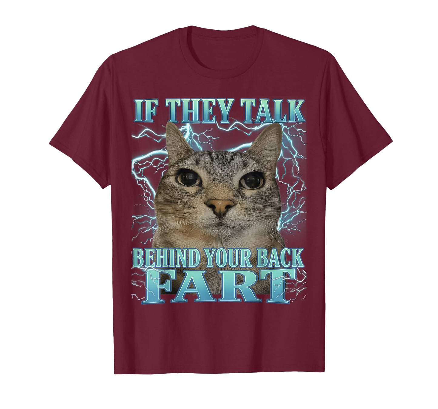 If They Talk Behind Your Back Fart Cat Meme Funny Men Women T-Shirt
