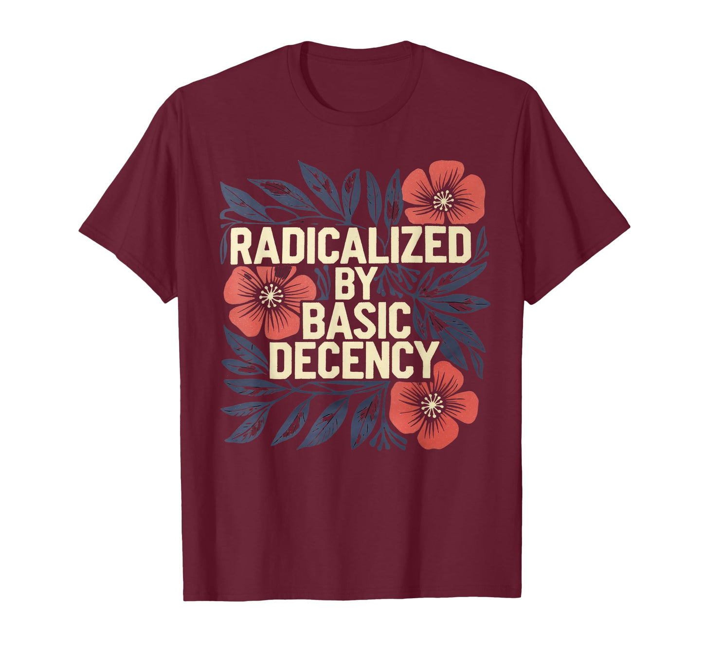 Radicalized By Basic Decency Tshirt Vintage Floral Women T-Shirt