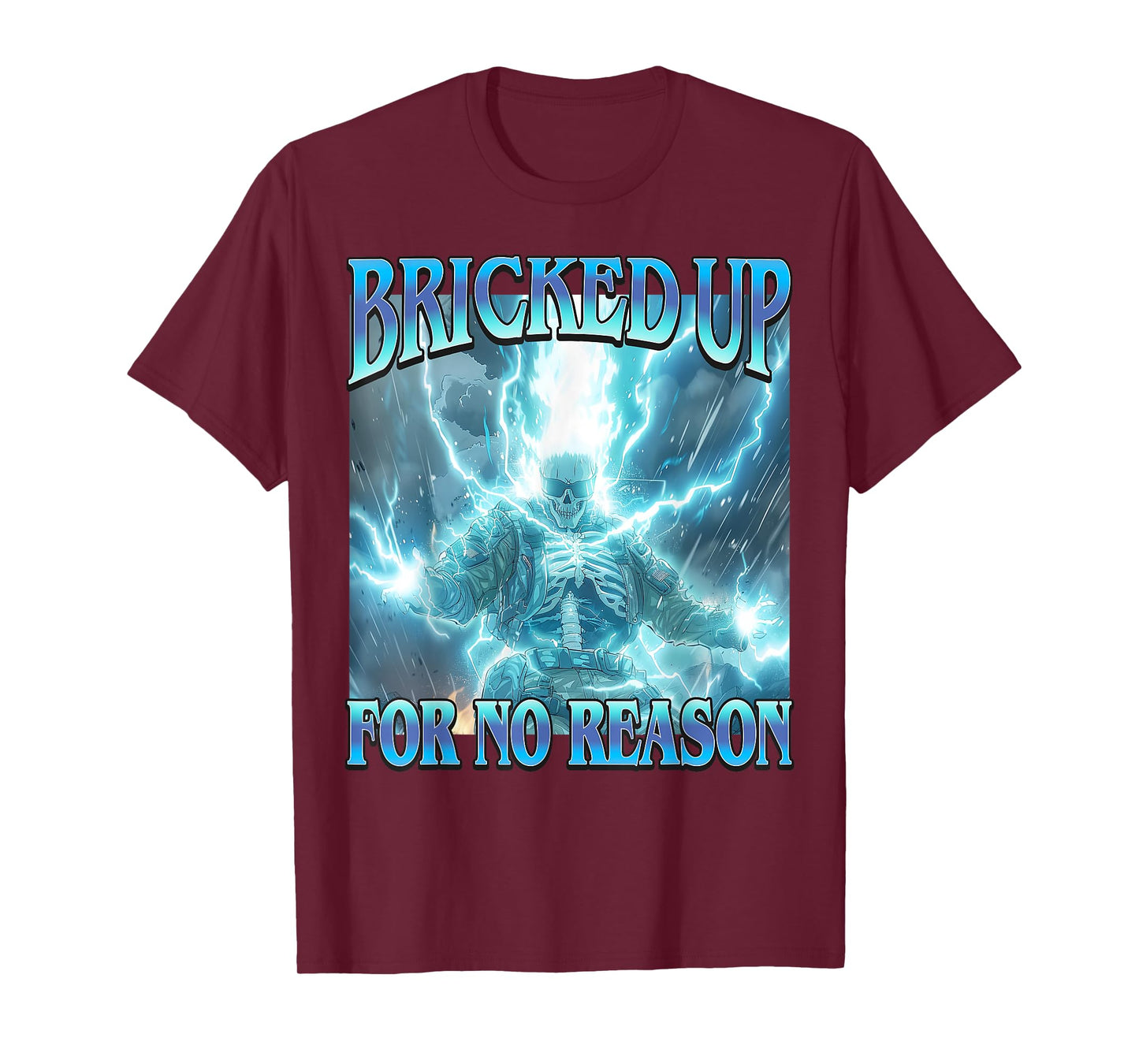 Bricked Up for No Reason- Funny Hard Lightning Skeleton Meme T-Shirt
