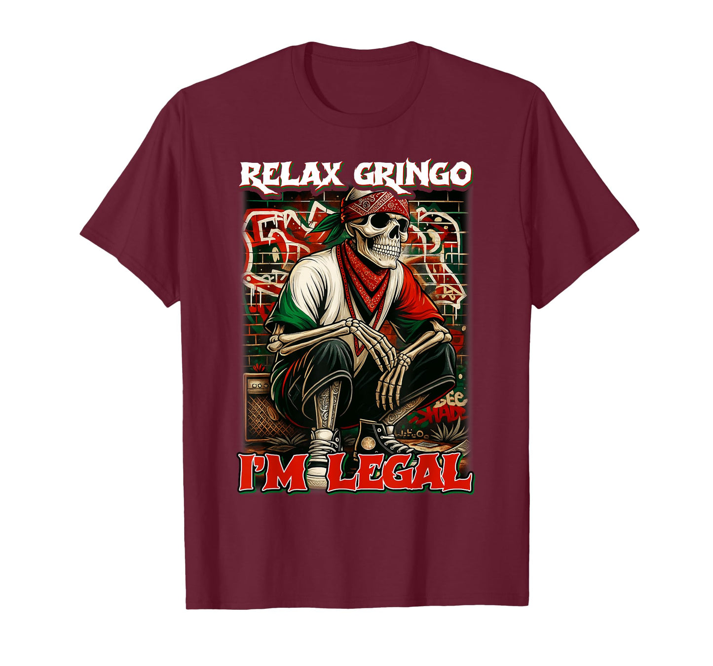 Funny Relax Gringo Im Legal Skeleton Mexican Gifts Men Tee T-Shirt
