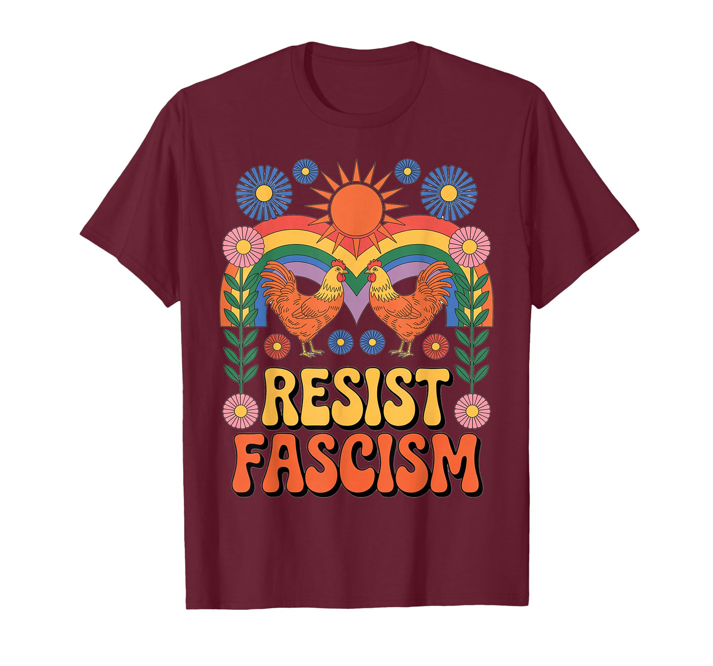 Chickens Resist Fascism Retro Groovy Rainbow No Kings Hippie T-Shirt