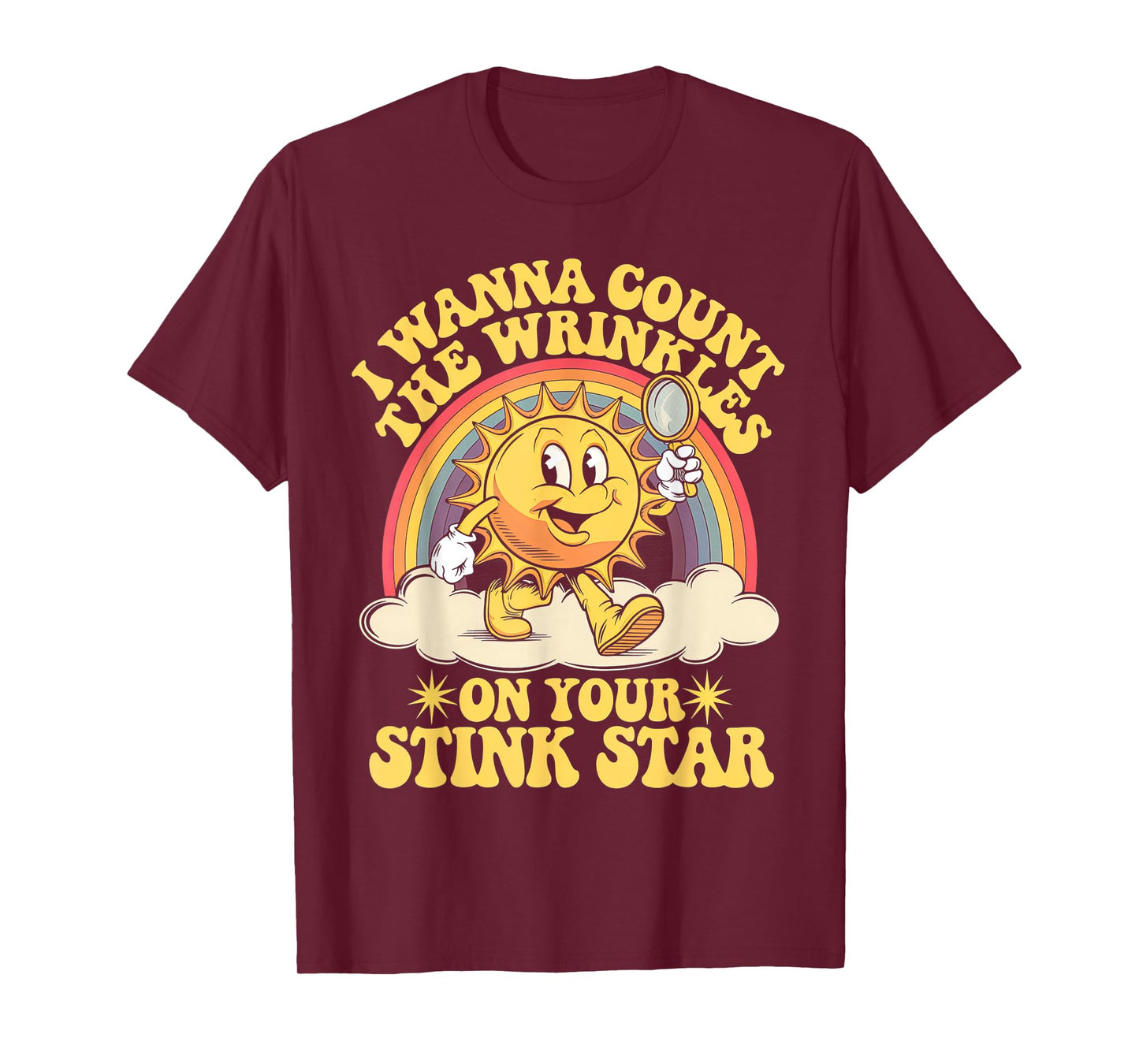 I Wanna Count The Wrinkles On Your Stink Star T-Shirt