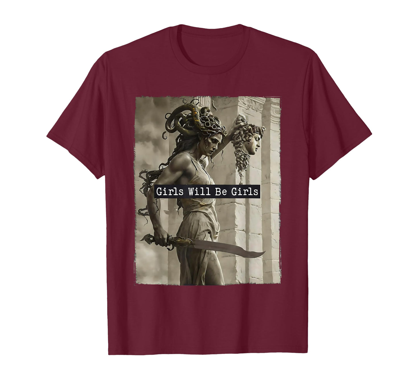 Girl Will Be Girls Shirts Medusa Feminist Women T-Shirt