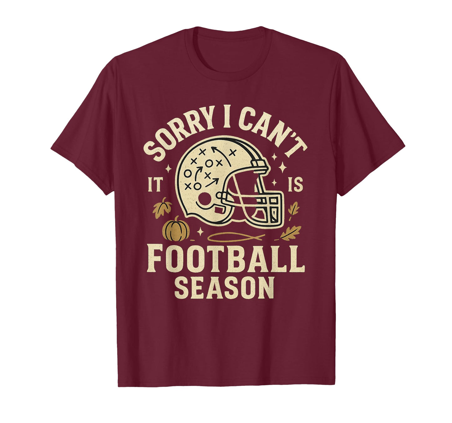 Sorry I Can't It's Football Season Funny Game Day T-Shirt