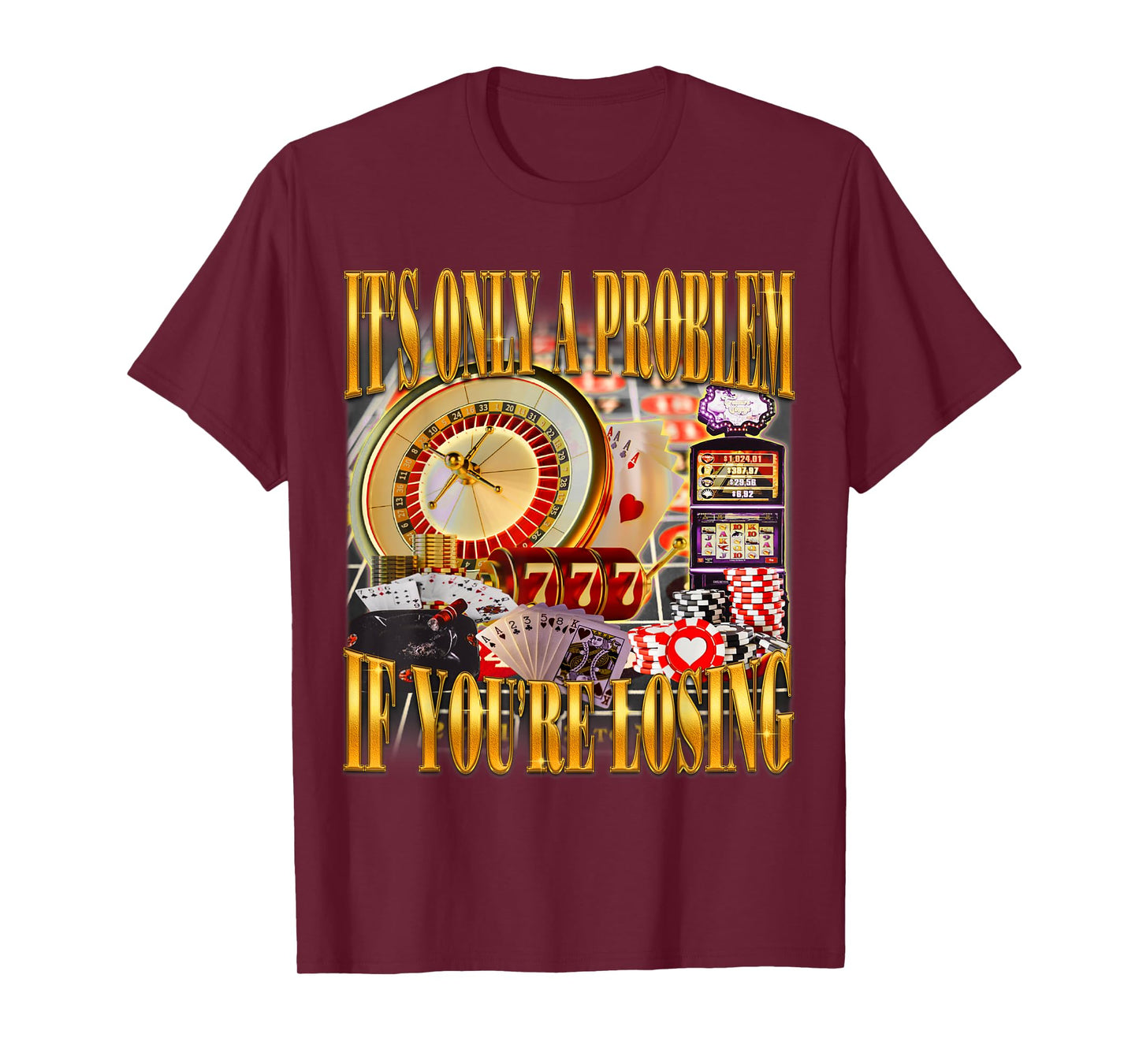 It's Only A Problem If You're Losing Funny Gambling Bootleg T-Shirt