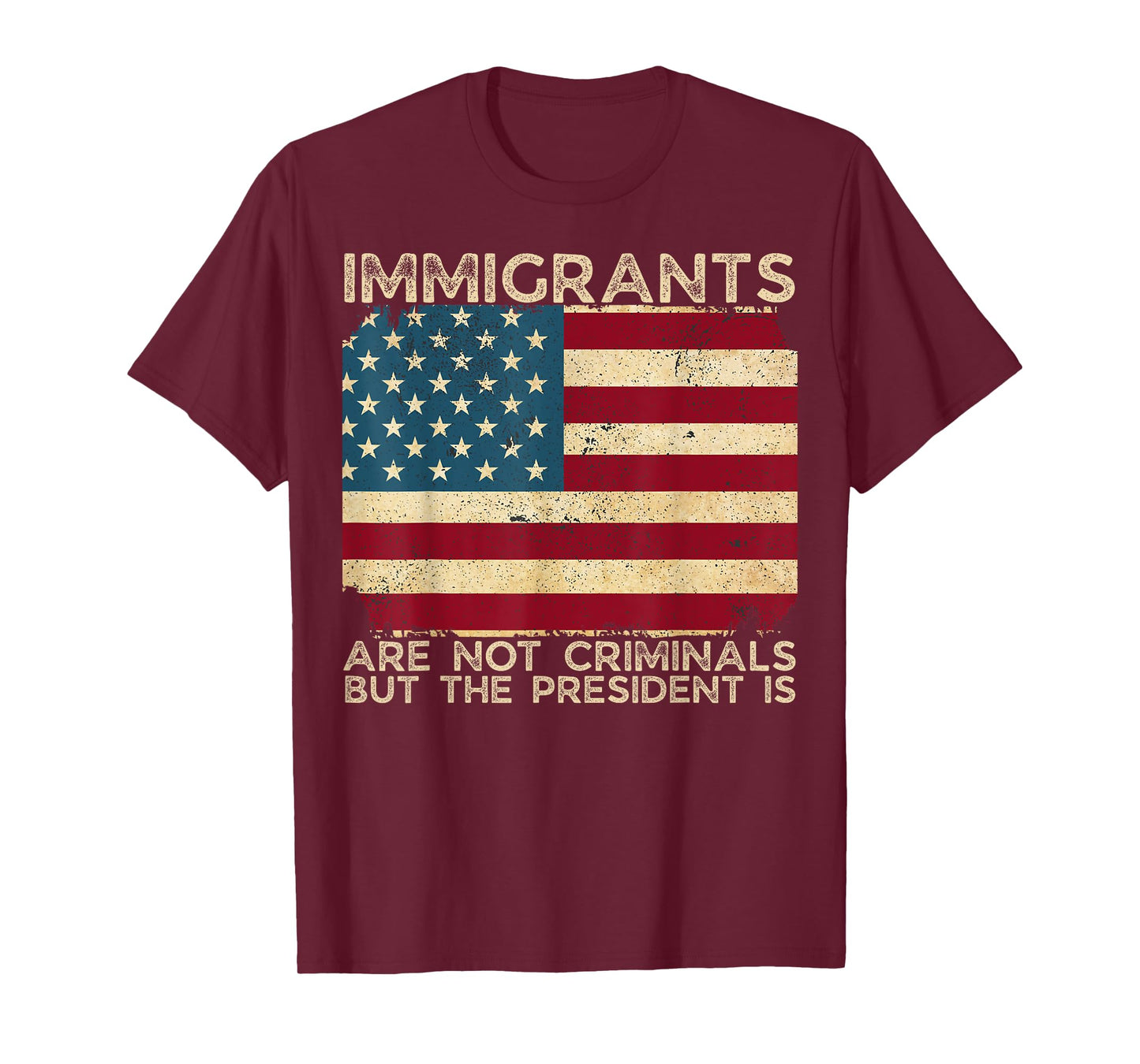 Immigrants Are Not Criminals But The President Is Funny T-Shirt