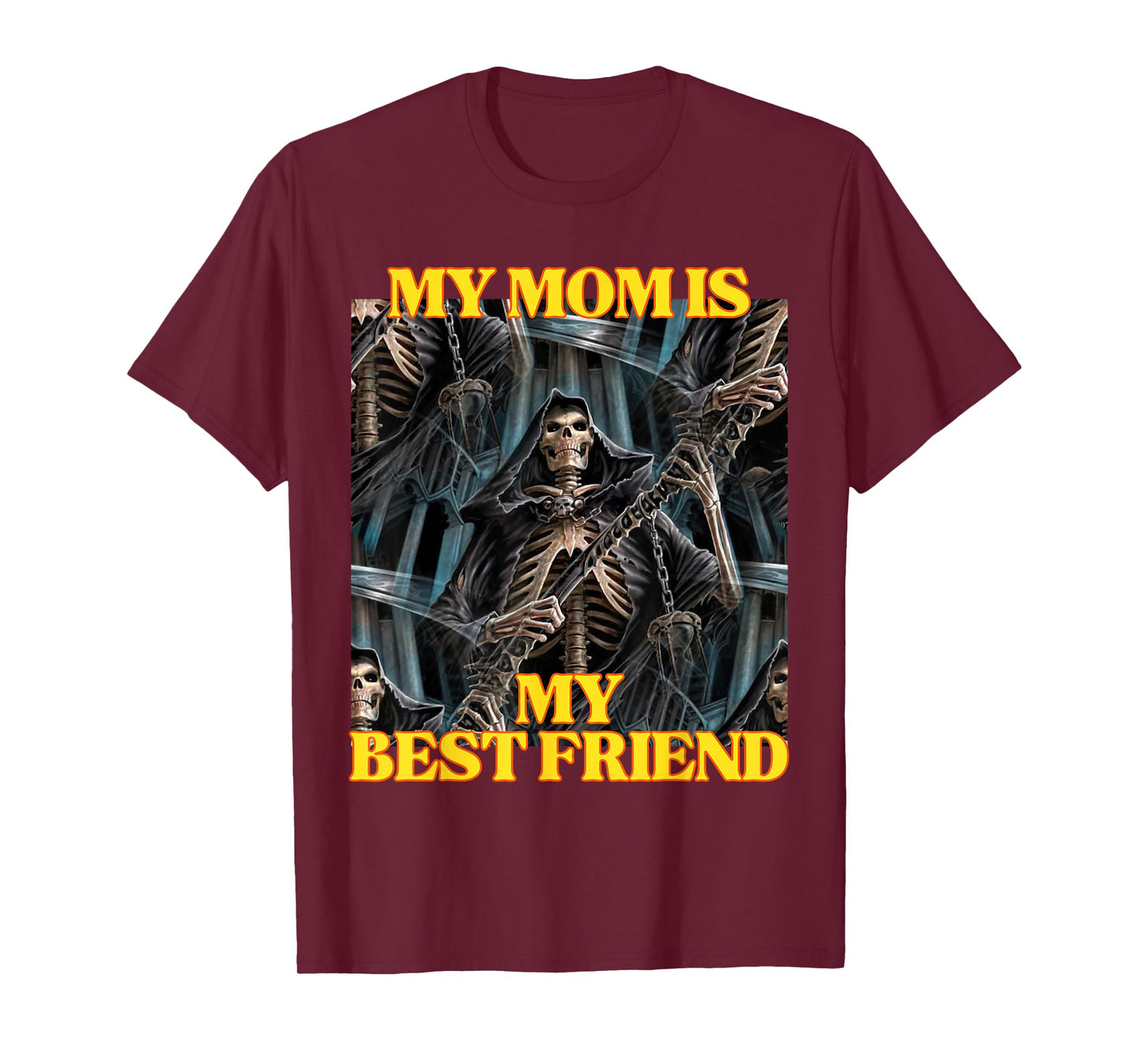 My Mom Is My Best Friend Funny Hard Skeleton Meme T-Shirt