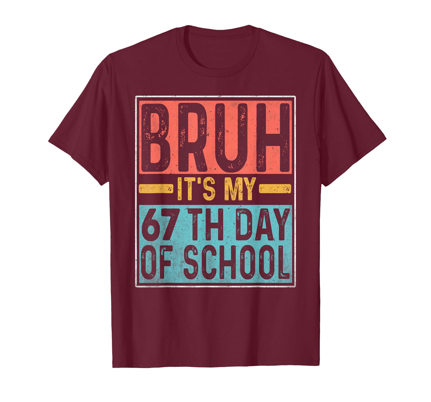 Bruh It's My 67th Day of School Teachers Students Six Seve T-Shirt