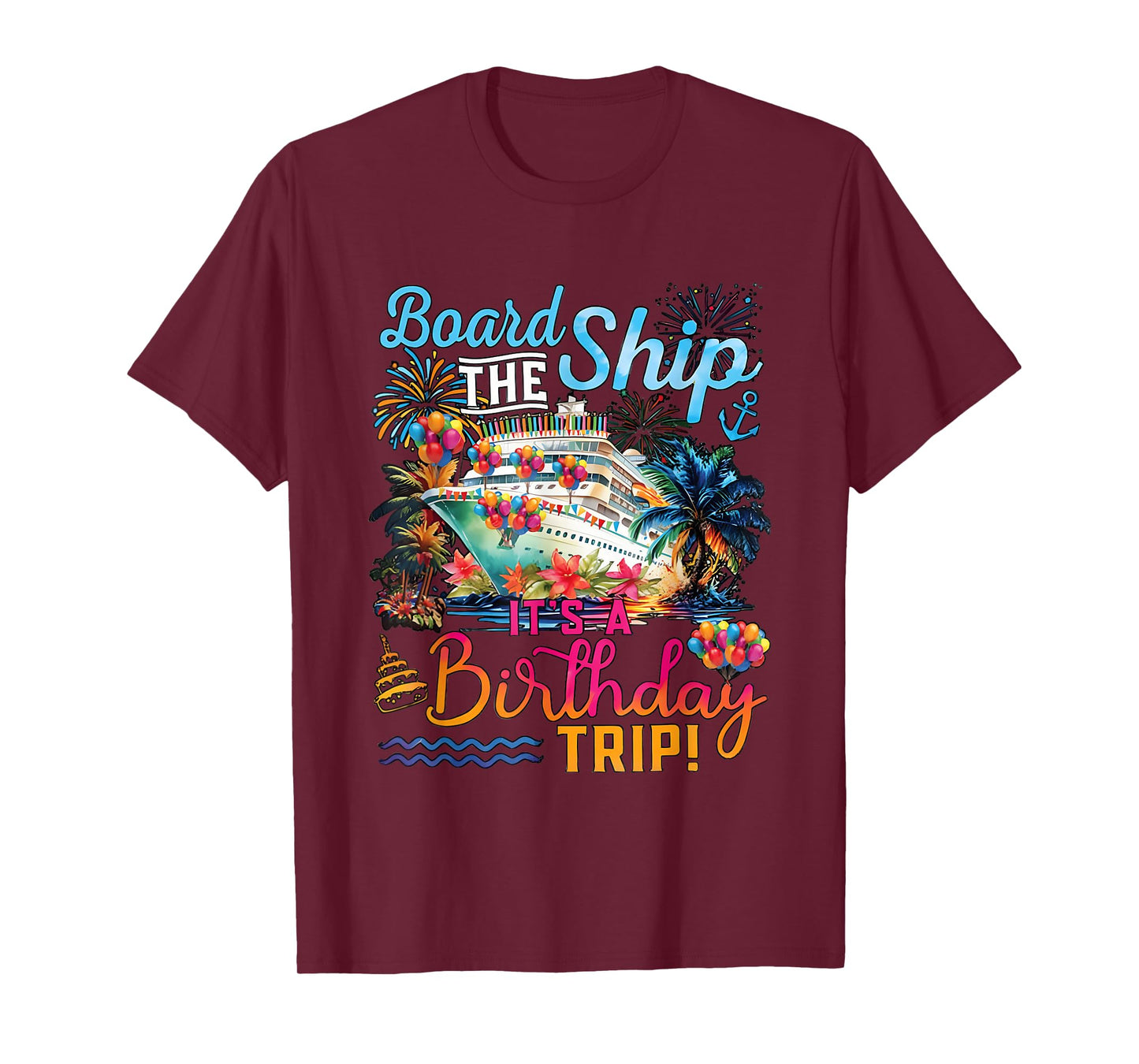 Board The Ship It's A Birthday Trip Cruise Birthday Crew T-Shirt