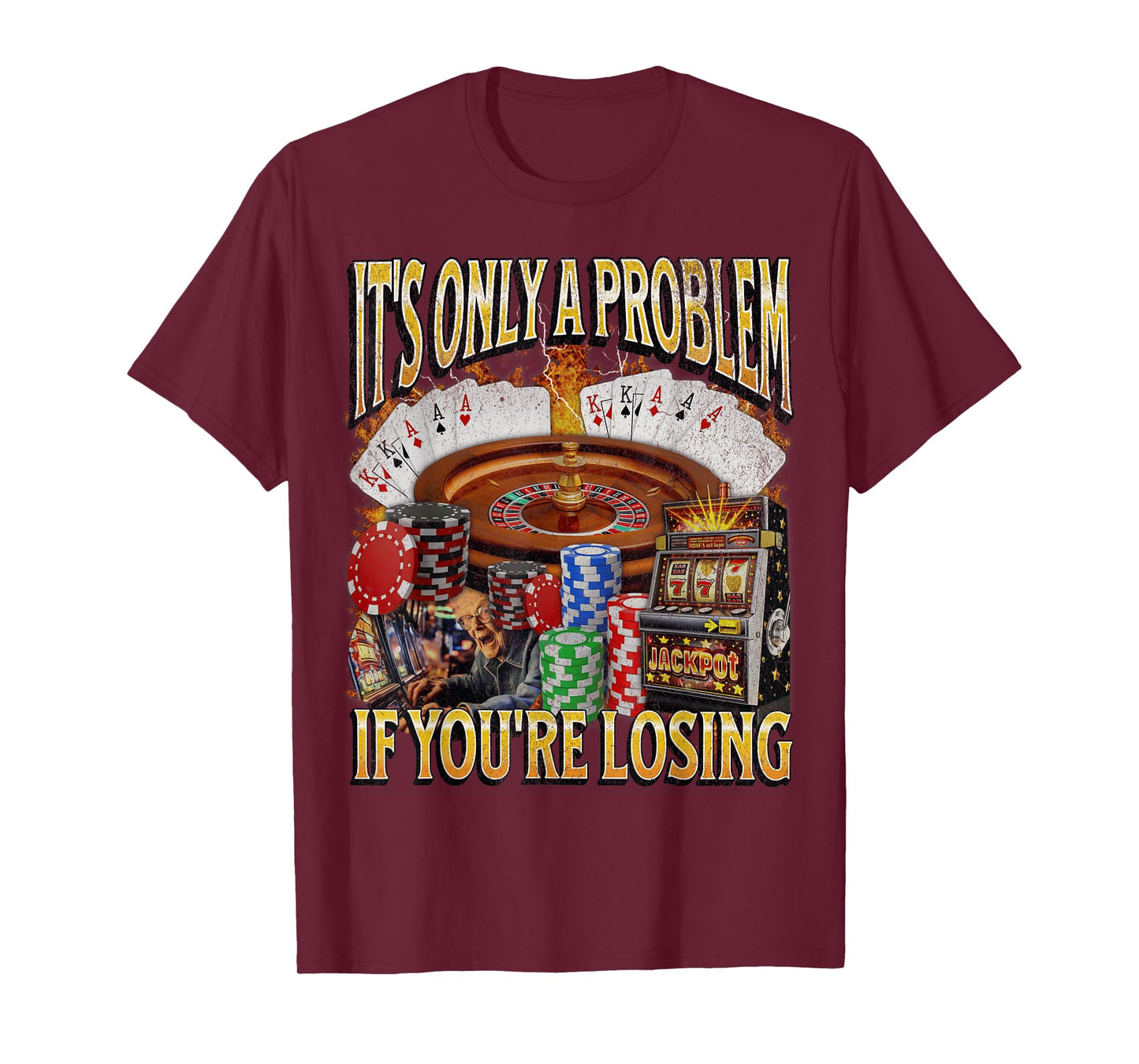 Only A Problem If You're Losing Funny Gambling Bootleg T-Shirt