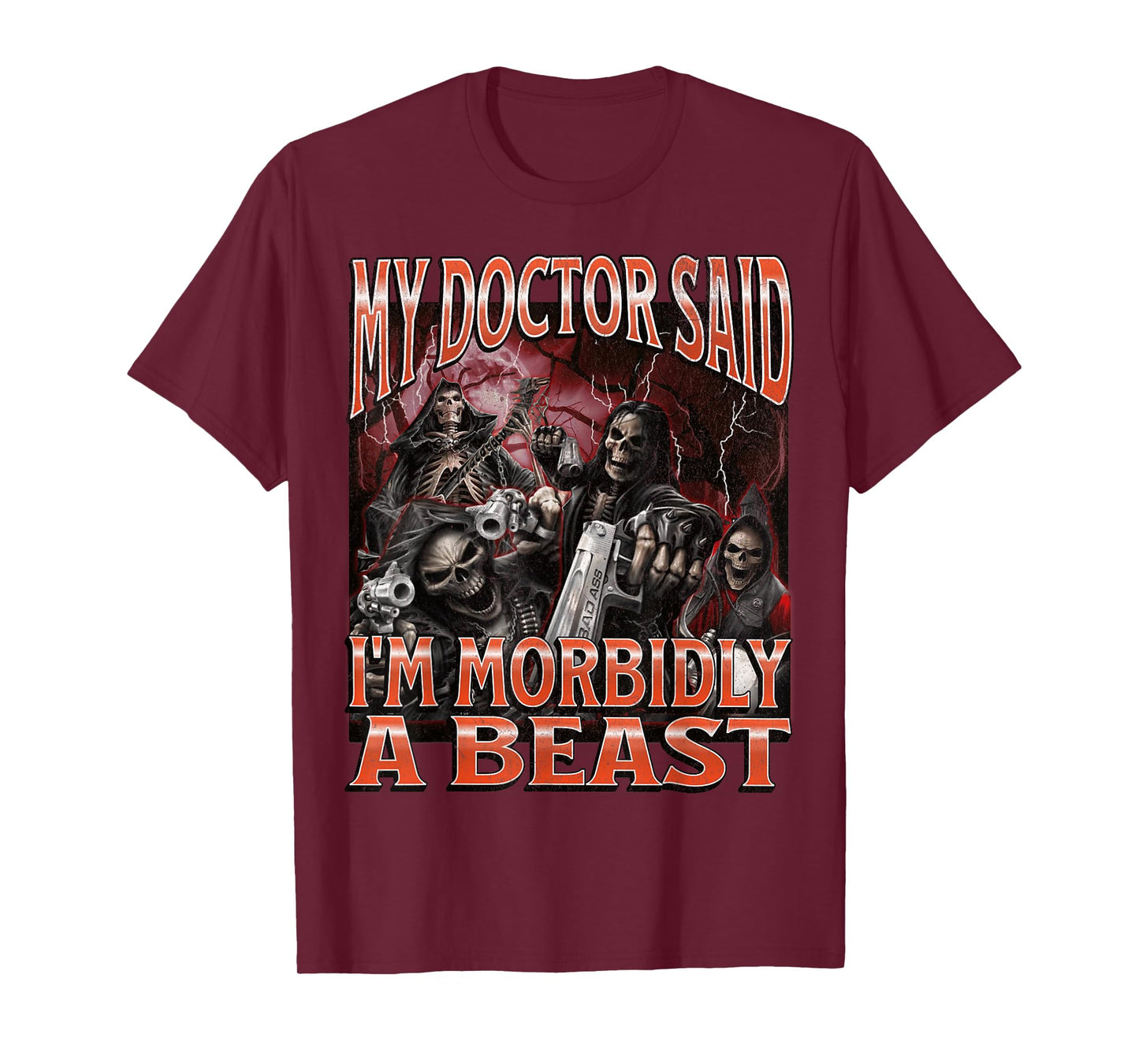 My Doctor Said I'm Morbidly A Beast Funny Hard Skeleton Meme T-Shirt