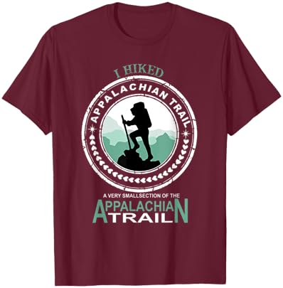 I Hiked A Small Section Of The Appalachian Trail T-Shirt - T-Shirt | Maroon