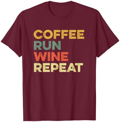 Coffee Run Wine Repeat Funny Running Runner Marathon Race 5K T-Shirt - T-Shirt | Maroon