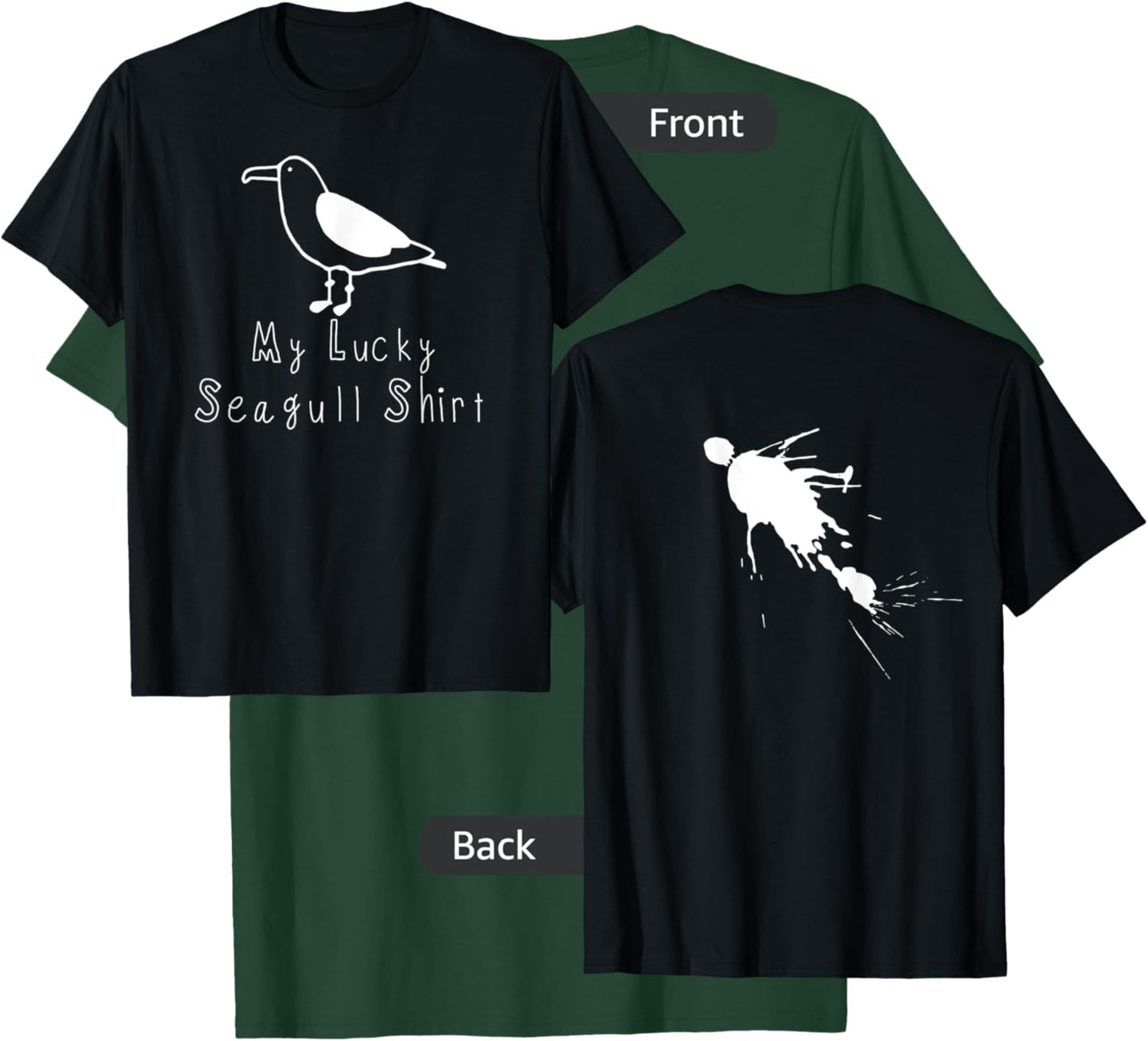(LOOK ON BACK) My Lucky Seagull Poop T-Shirt - T-Shirt | Forest