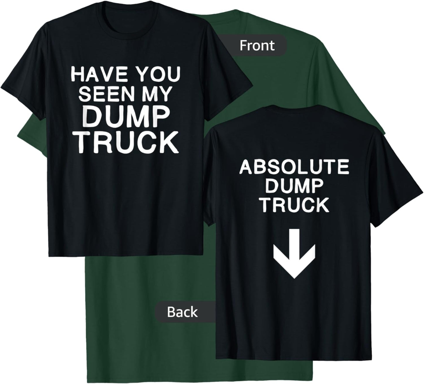 Nice booty front and back Dump truck T-Shirt - T-Shirt | Forest