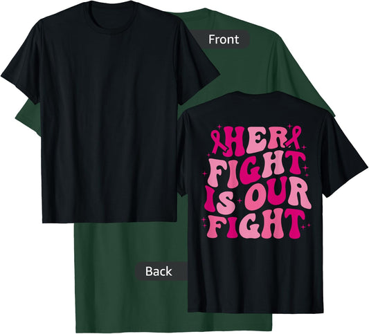 Her Fight Is Our Fight (on back) T-Shirt - T-Shirt | Forest
