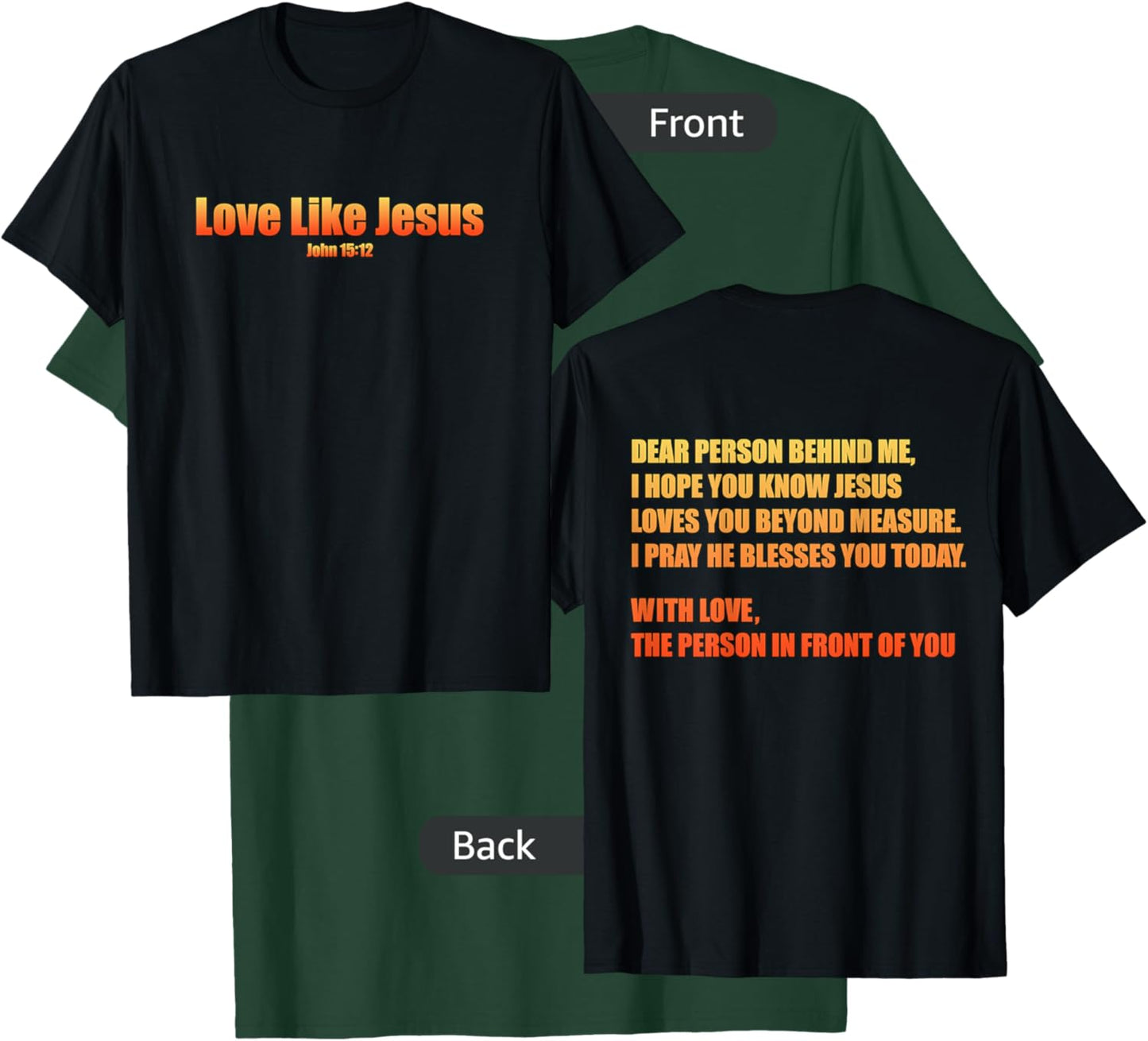Love Like Jesus John 15:12 Bible Christian Front Back Design T-Shirt - T-Shirt | Forest