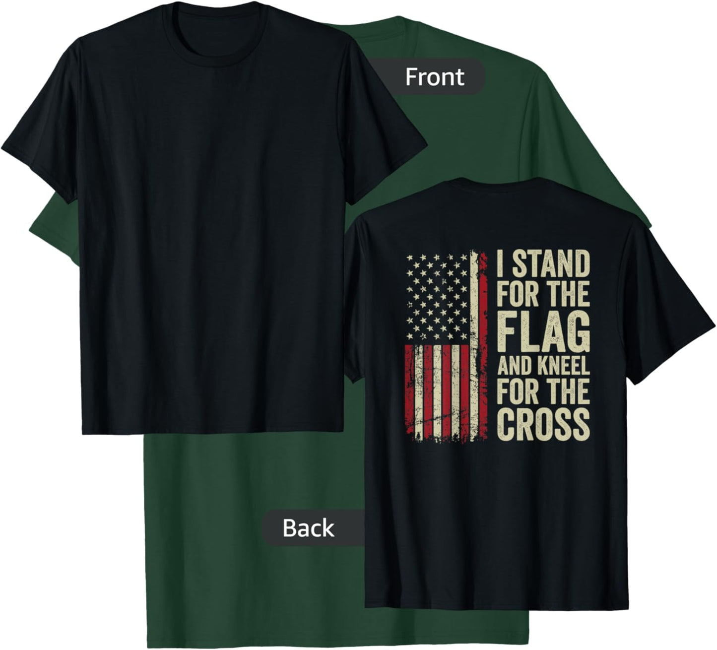 I Stand for The Flag and Kneel for The Cross - (ON Back) T-Shirt - T-Shirt | Forest