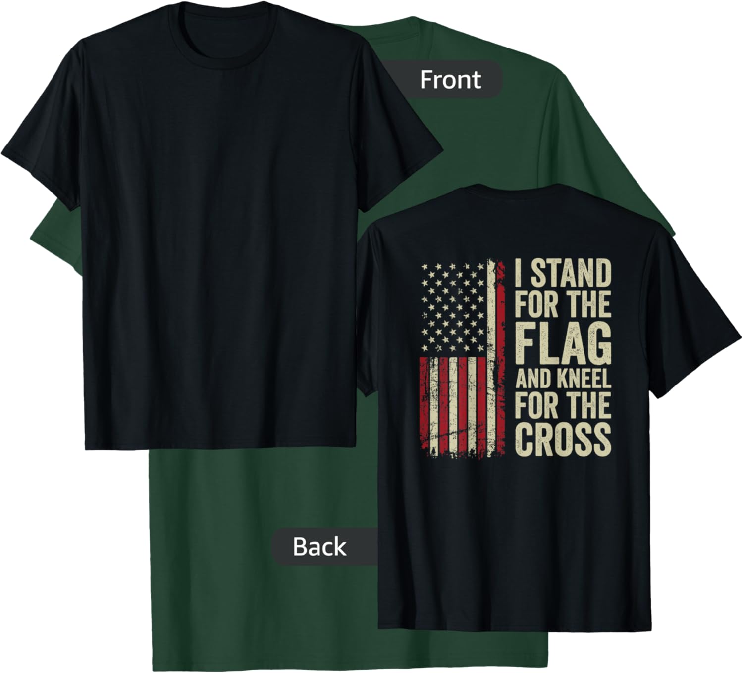 I Stand for The Flag and Kneel for The Cross - (ON Back) T-Shirt - T-Shirt | Forest