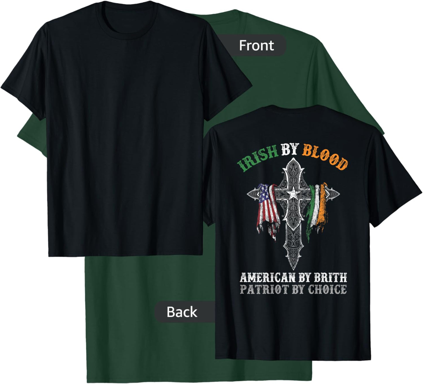 Irish By Blood American By Birth Patriot By Choice on Back T-Shirt - T-Shirt | Forest