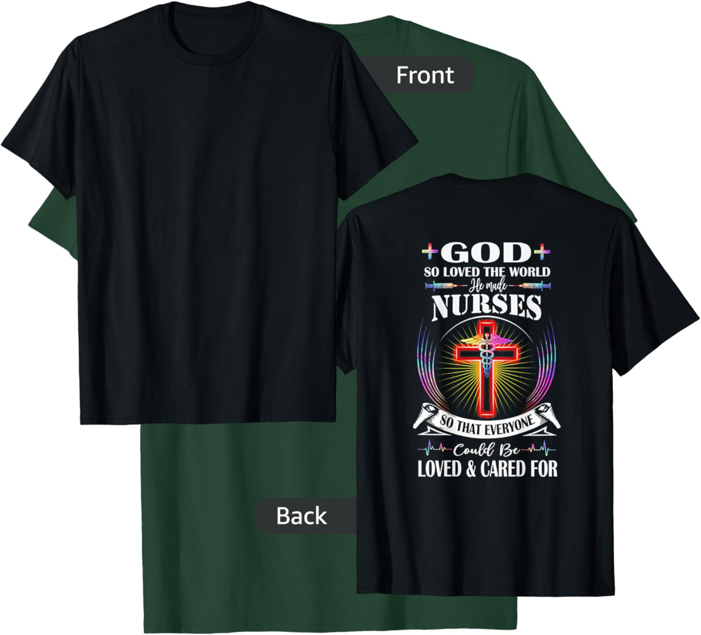 God So Loved The World He Made Nurses (on back) T-Shirt - T-Shirt | Forest