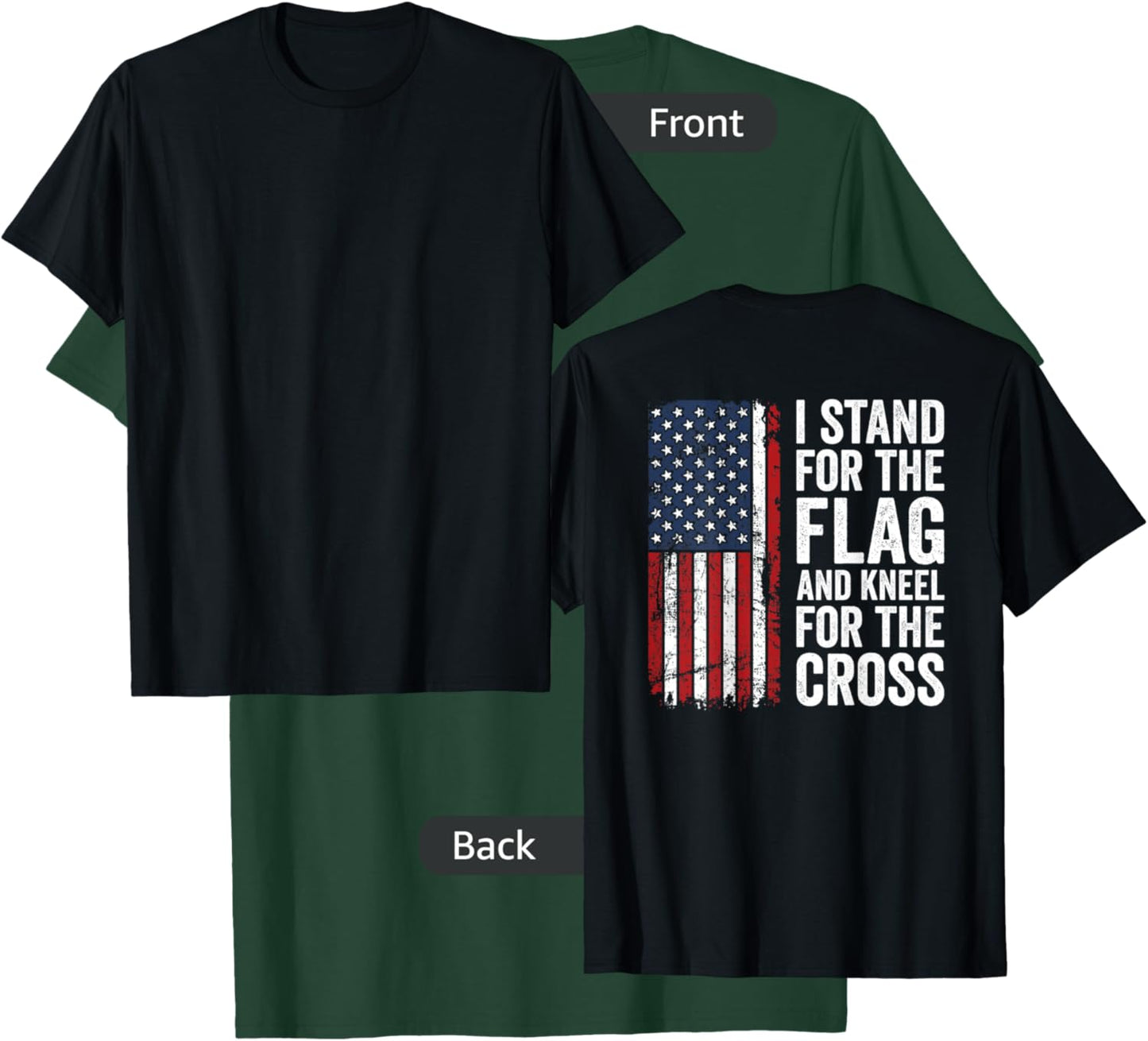I Stand for The Flag and Kneel for The Cross - (ON Back) T-Shirt - T-Shirt | Forest