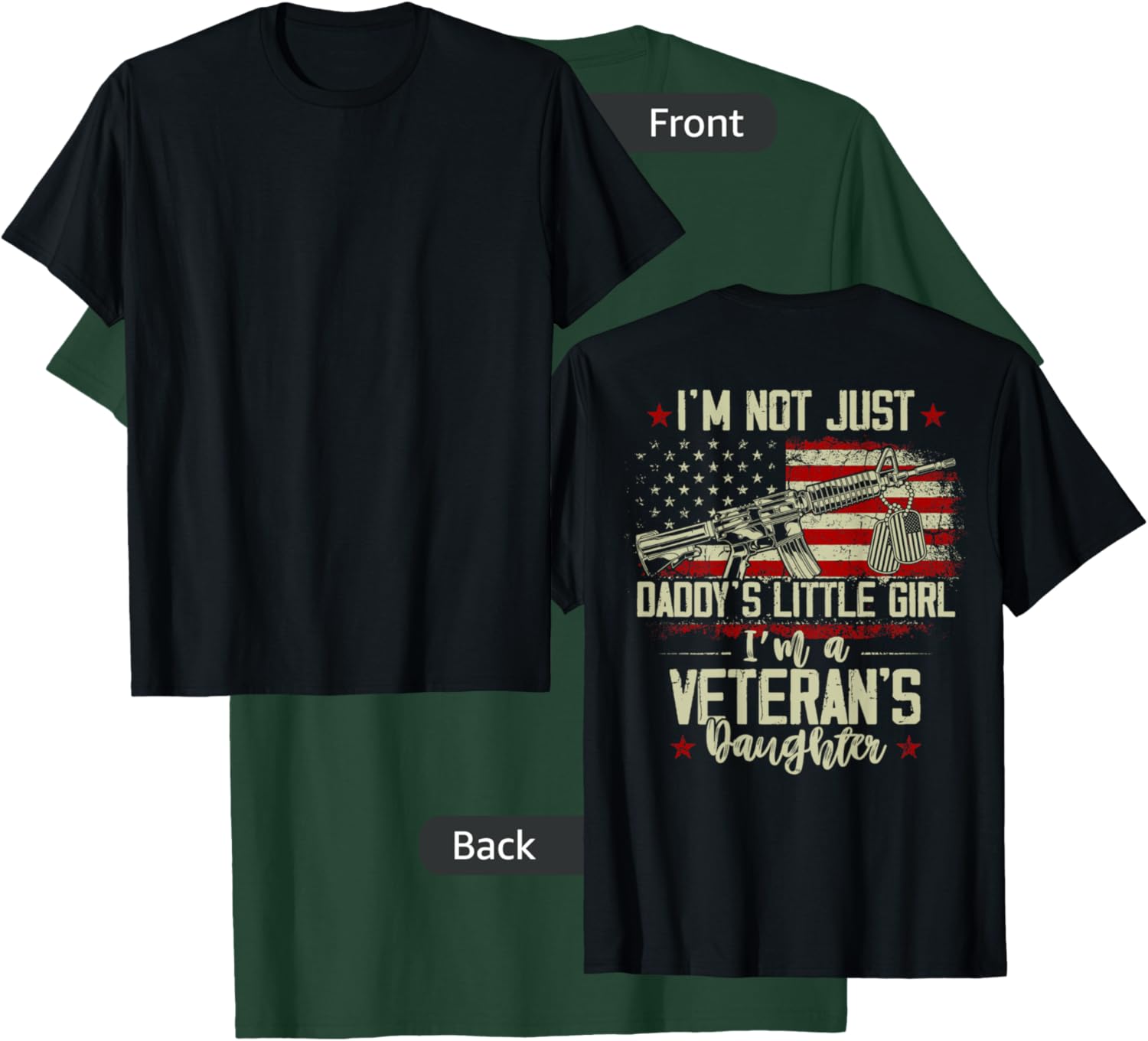 I'm Not Just Daddy's Little Girl Veteran's Daughter on back T-Shirt - T-Shirt | Forest