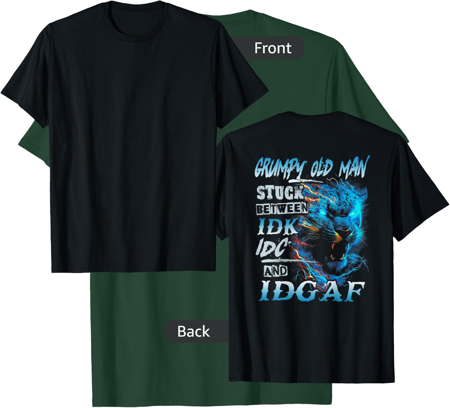 Grumpy Old Man Stuck Between IDK IDC And IDGAF (on back) T-Shirt - T-Shirt | Forest