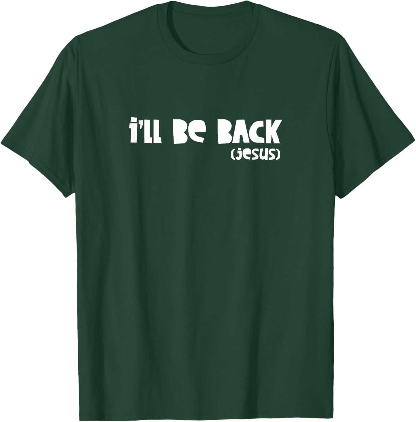 I'll Be Back Jesus - Religious, Christian, Faith - Write T-Shirt - T-Shirt | Forest