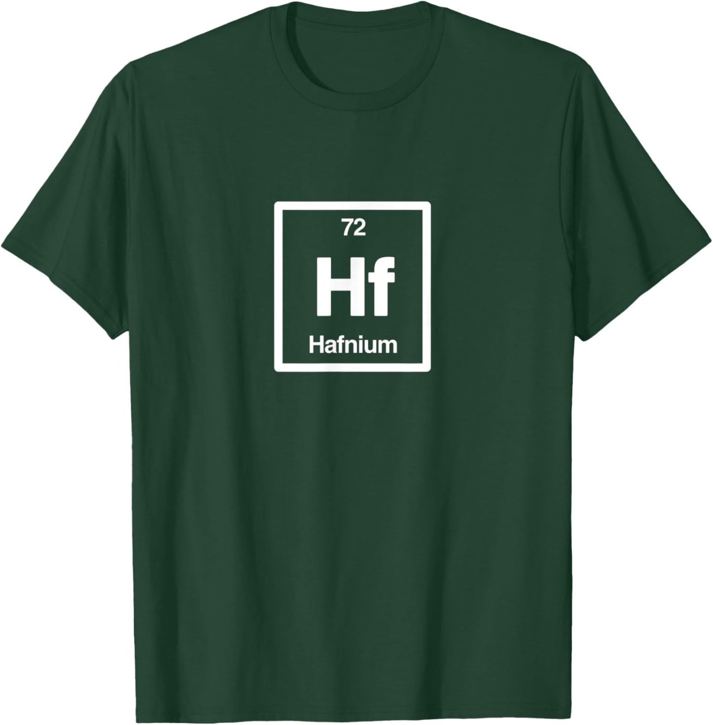 Hafnium - Hf - Periodic Table of Elements - Science Gifts T-Shirt - T-Shirt | Forest