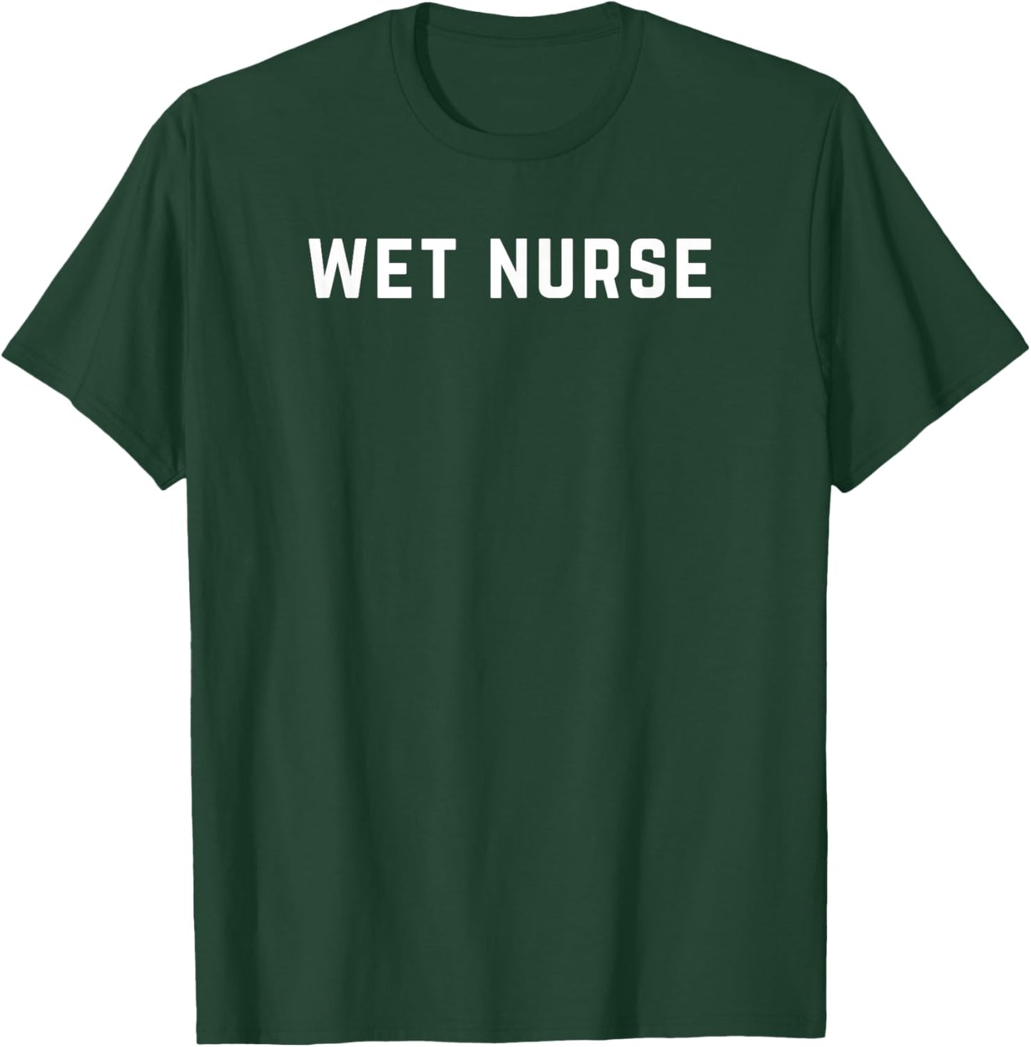 Wet Nurse T-Shirt - T-Shirt | Forest