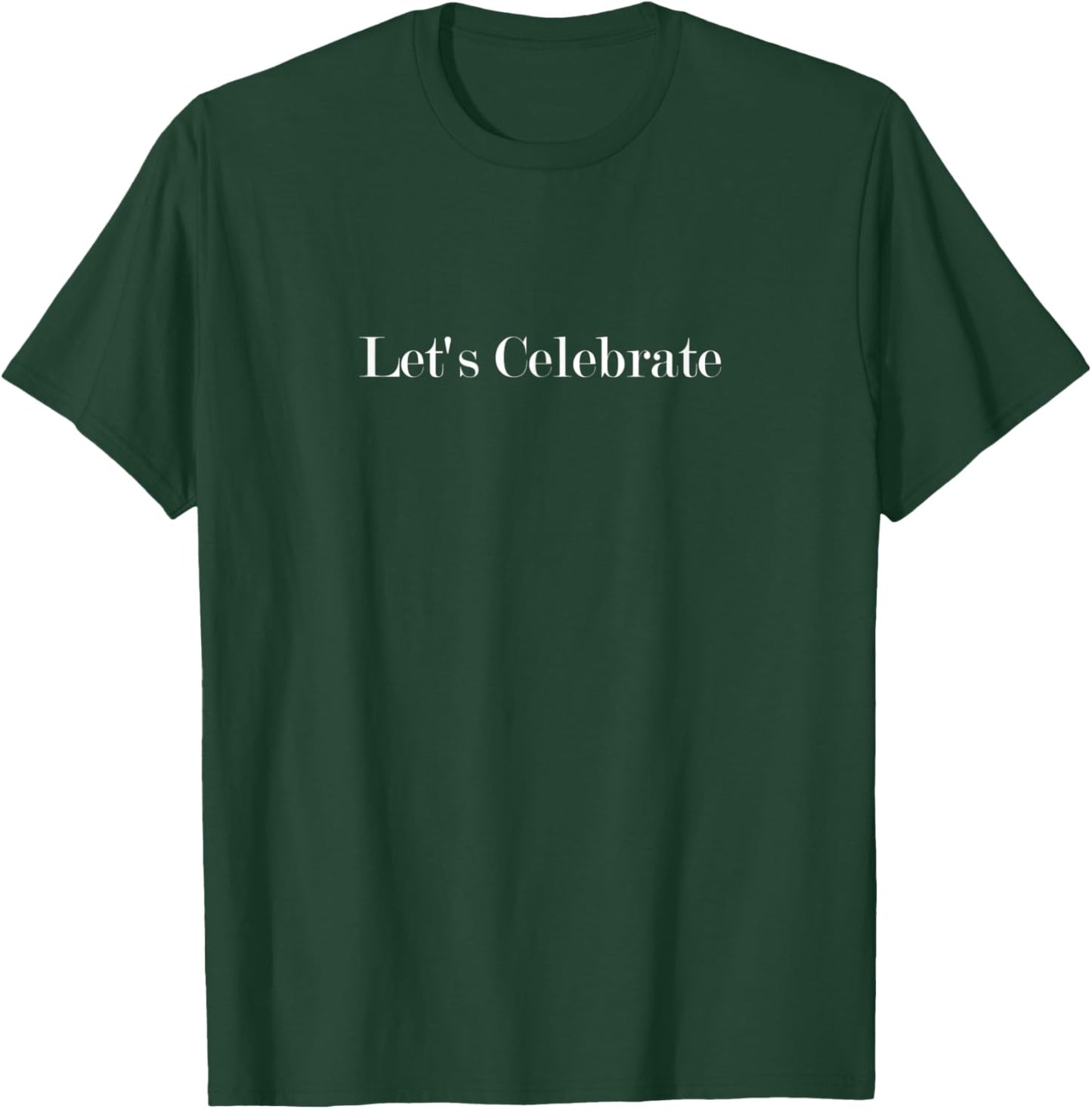 Let's Celebrate T-Shirt - T-Shirt | Forest