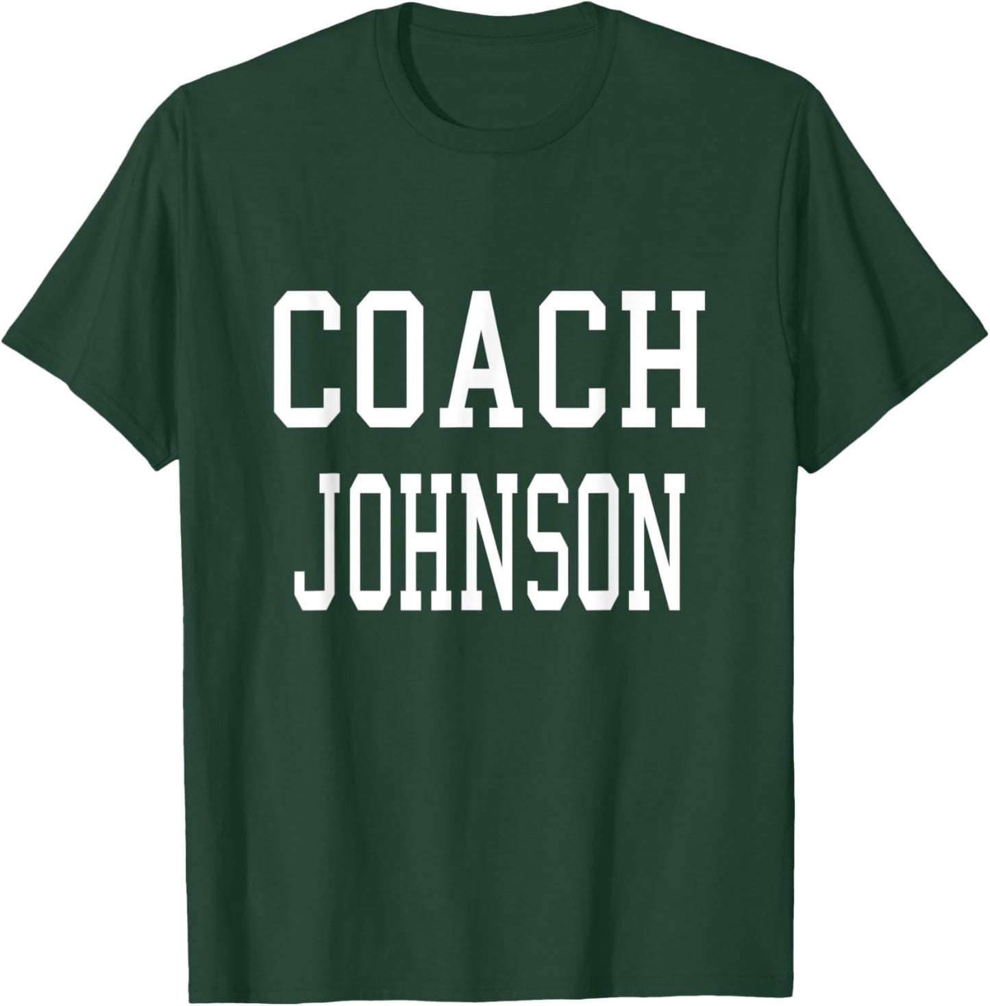 Coach JOHNSON Custom Football Soccer Baseball Team T-Shirt - T-Shirt | Forest