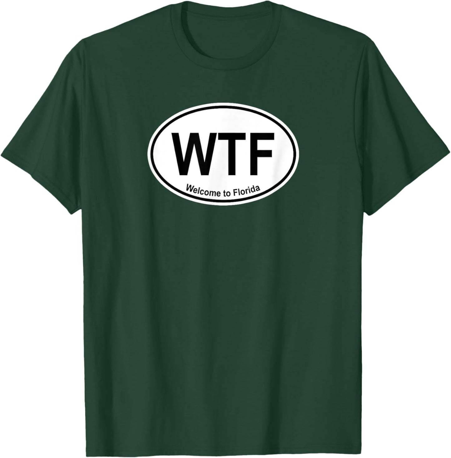 WTF Welcome to Florida T-Shirt - T-Shirt | Forest