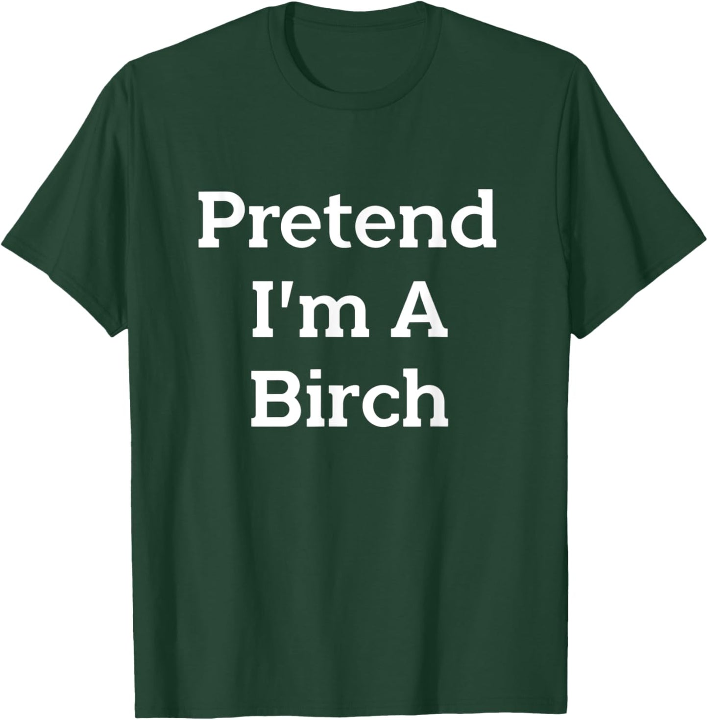 Pretend I’m A Birch Costume Funny Halloween Party Tree T-Shirt - T-Shirt | Forest