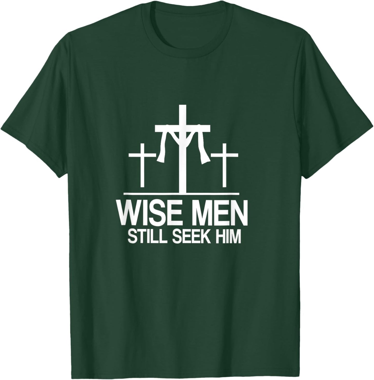 Wise Men Still Seek Him - Christian Faith Jesus Hope T-Shirt - T-Shirt | Forest