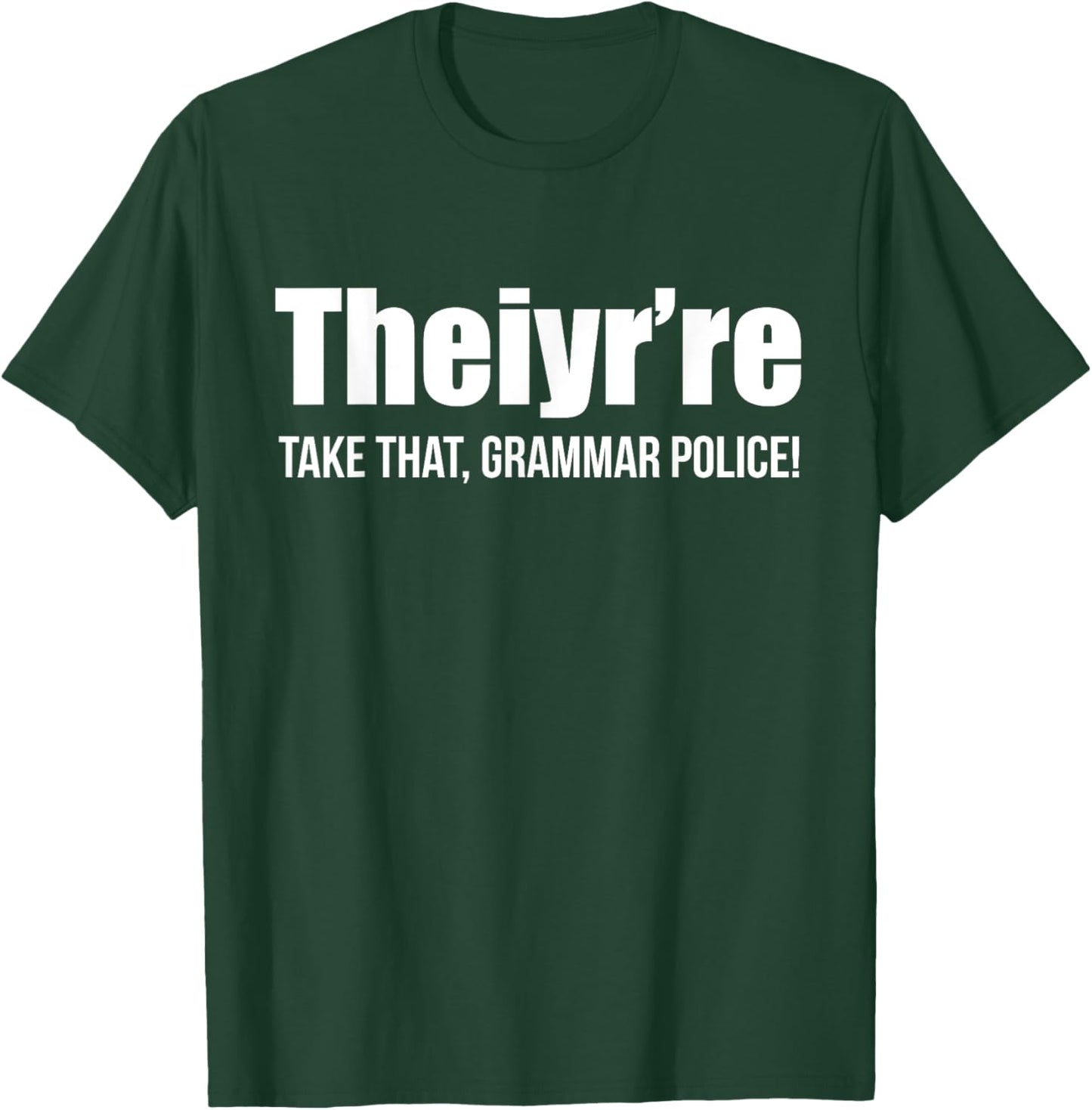 Theiyr're Take That Grammar Police Funny Bad Grammar Prank T-Shirt - T-Shirt | Forest