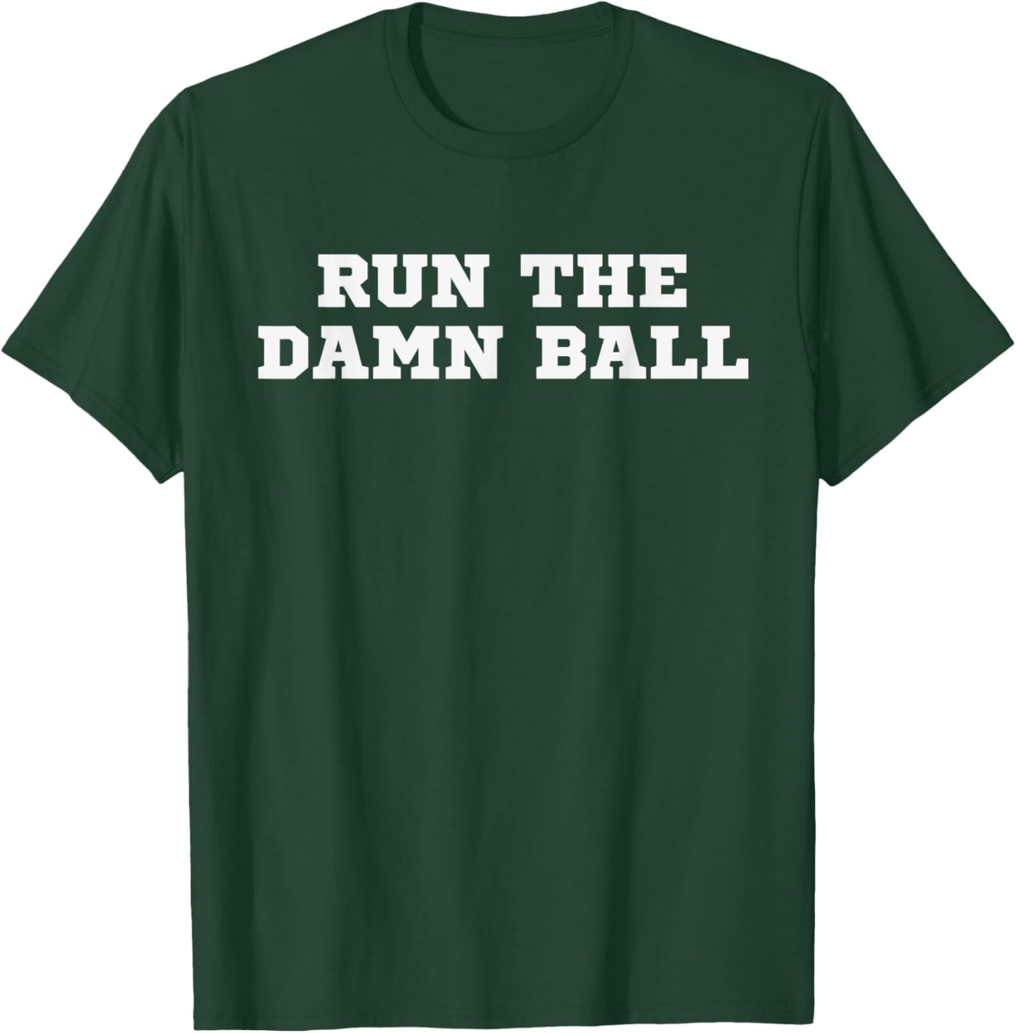 Run The Damn Ball T-Shirt - T-Shirt | Forest