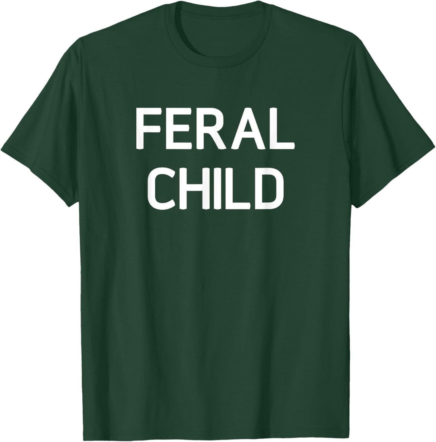 Feral Child, Funny, Jokes, Sarcastic Sayings T-Shirt - T-Shirt | Forest
