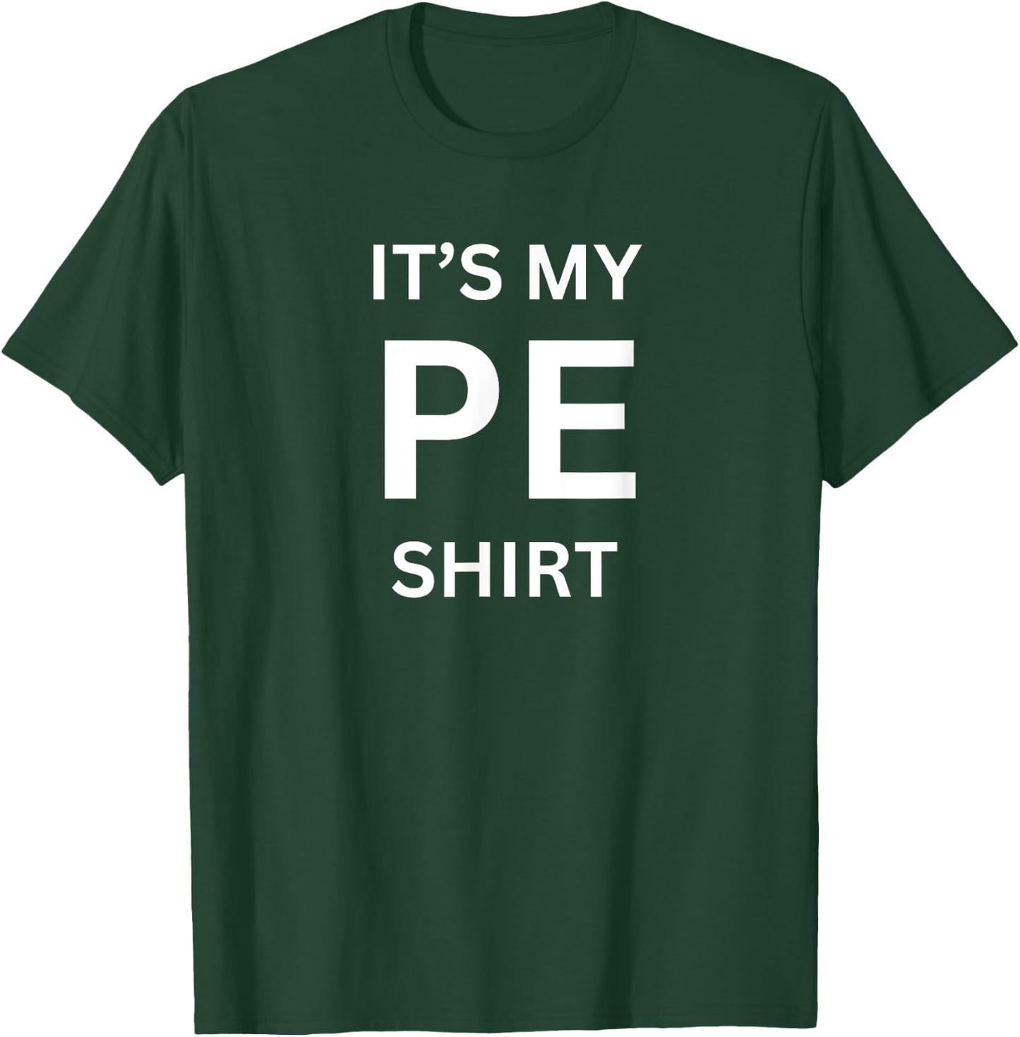It's My PE Shirt for Gym Physical Education Class T-Shirt - T-Shirt | Forest