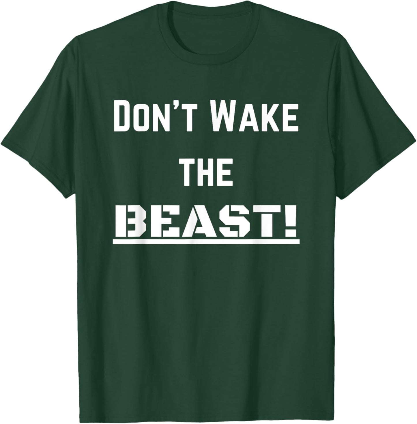 Don't Wake The BEAST! T-Shirt - T-Shirt | Forest