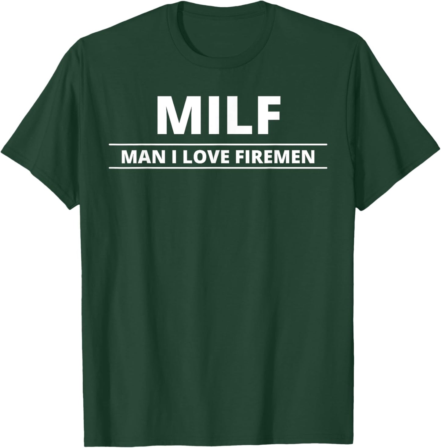 MILF - Man I Love Firemen T-Shirt - T-Shirt | Forest
