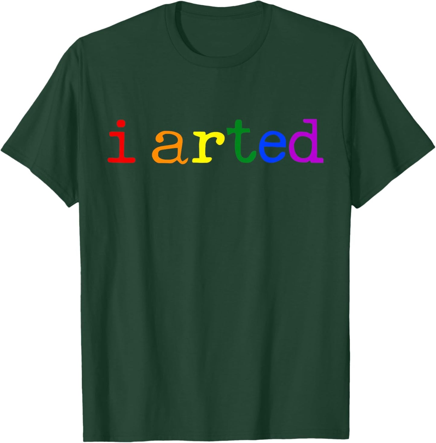 I Arted Funny Artist Rainbow Colorful T-Shirt - T-Shirt | Forest