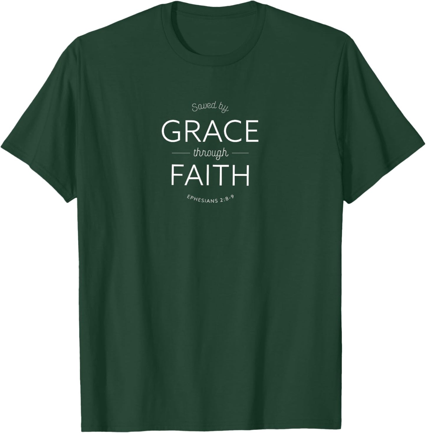 Saved by Grace through Faith Ephesians 2:8 T-Shirt - T-Shirt | Forest