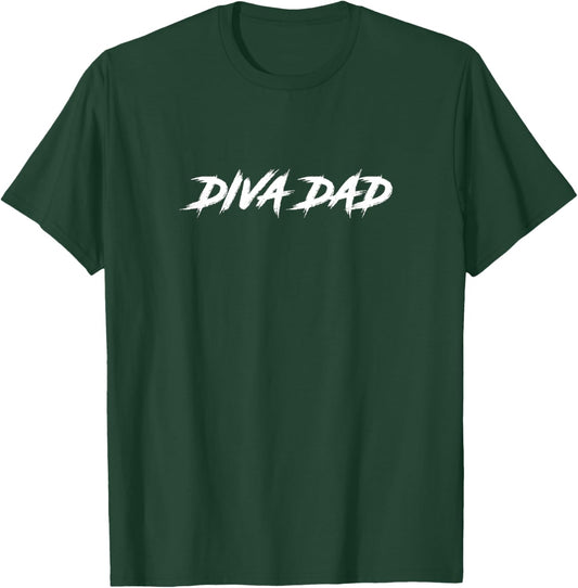 Diva Dad T-Shirt - T-Shirt | Forest